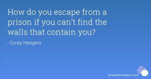 How do you escape from a prison if you can’t find the walls that ...