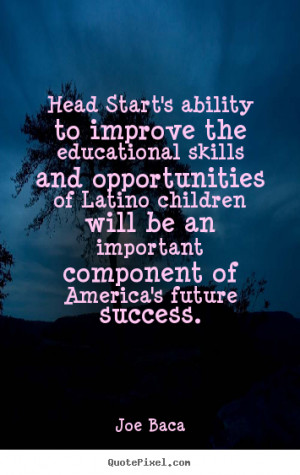 Quotes about success - Head start's ability to improve the educational ...