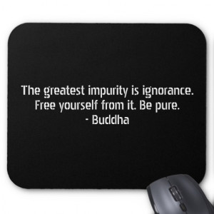Buddha Quotes - Ignorance and Impurity Mousepads