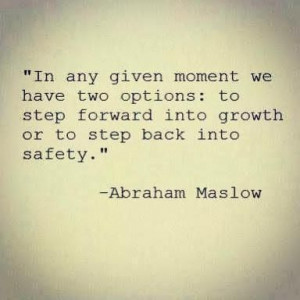 we have two options: to step forward into growth or to step back ...