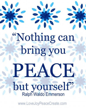 nothing can bring you peace but yourself