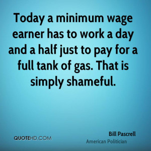 Today a minimum wage earner has to work a day and a half just to pay ...