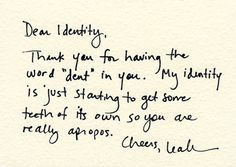 Always write thank you notes. Dear Identity... #Art #Quote More