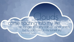 Clouds come floating into my life