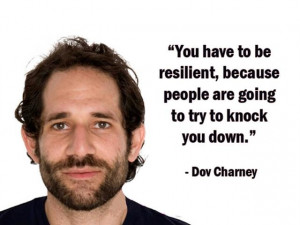 You have to be resilient, because people are going to try to knock ...
