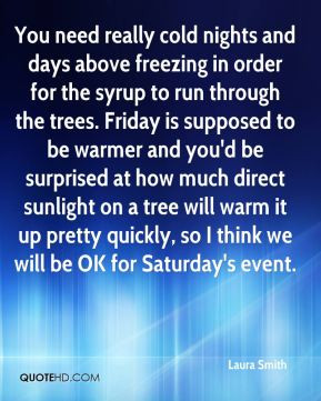 Laura Smith - You need really cold nights and days above freezing in ...