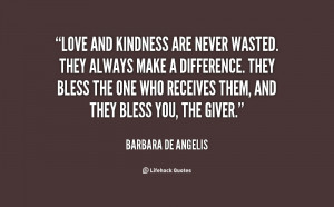 quote-Barbara-de-Angelis-love-and-kindness-are-never-wasted-they ...