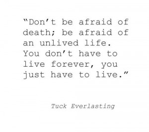 tuck everlasting. Words to live by