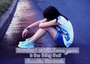 ... Can’t Have You Is The Thing That Hurts The Most ” ~ Missing You
