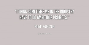 quote Harvey Weinstein i think sometimes we in the industry 220848 png