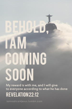IS coming back His reward for YOU is with Him (according to what you ...