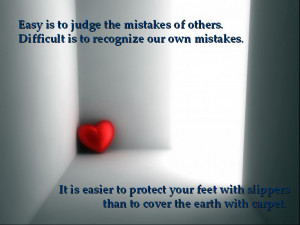 Easy Is To Judge The Mistakes Of Others. Difficult Is To Recognize Our ...
