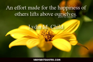 Happiness Quotes - An effort made for the happiness of others lifts ...