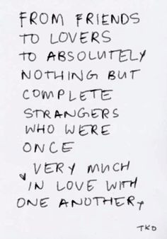 Friends to lovers to strangers #quotes