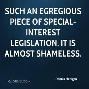 such an egregious piece of special-interest legislation, it is almost ...