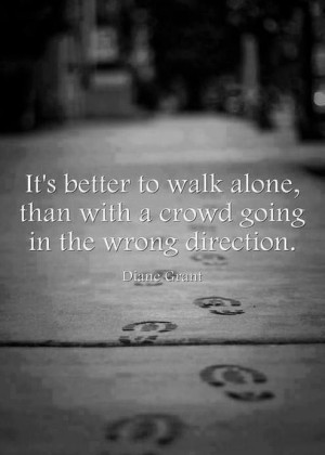 Don't go with the crowd in the wrong direction #quotes