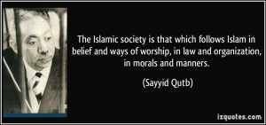 ... society is that which follows Islam in belief and ways of worship, in