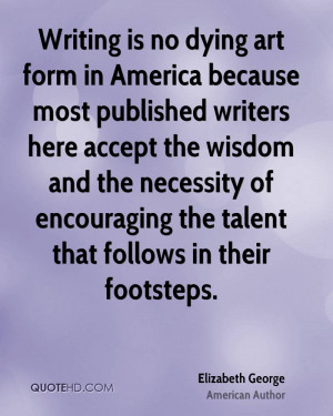 Writing is no dying art form in America because most published writers ...