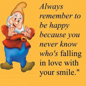 Always remember to be happy because you never know who's falling in ...