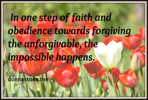 ... of faith ...towards forgiving...the impossible happens.