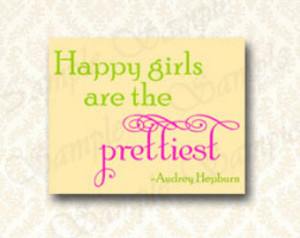 Happy Girls Are The Prettiest - Aud rey Hepburn Quote, 5x7 and 8x10 ...
