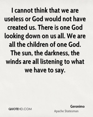cannot think that we are useless or God would not have created us ...