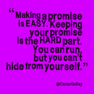 ... promise is the hard part you can run, but you can't hide from yourself