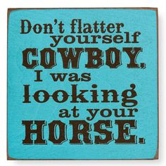 Cowboy Quotes / Country Sayings