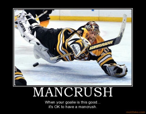 MANCRUSH - When your goalie is this good... it's OK to have a mancrush ...