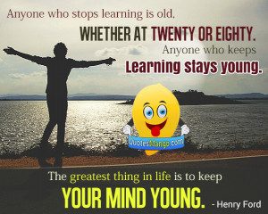 ... young the greatest thing in life is to keep your mind young henry ford