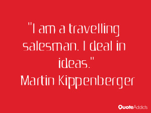 martin kippenberger quotes i am a travelling salesman i deal in ideas ...