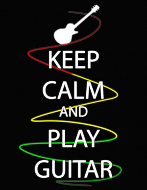 Keep calm and play guitar