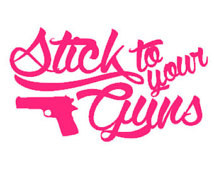 Decal - Stick to your Guns w/ Pistol, Gun Decal, Firearms Decal, Quote ...