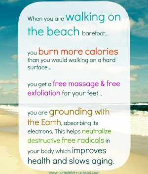 knew there was a great reason for walking on the beach