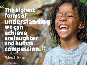 form of understanding we can achieve are laughter and human compassion ...