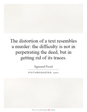 The distortion of a text resembles a murder: the difficulty is not in ...