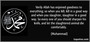 Verily Allah has enjoined goodness to everything; so when you kill ...