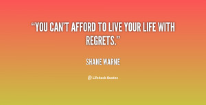 ... .lifehack.org/quote/shane-warne/you-cant-afford-to-live-your-life