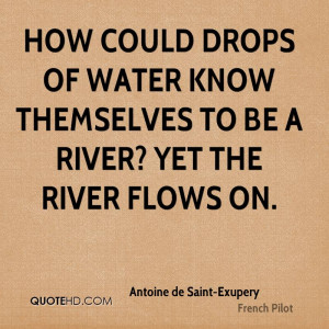 ... drops of water know themselves to be a river? Yet the river flows on
