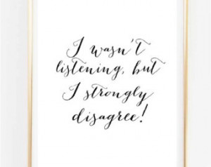 Typographic Print- Quote art print wall decor I wasn't listening but a ...