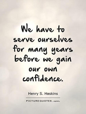 Confidence Quotes Henry S Haskins Quotes