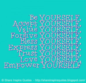 ... YOURSELF, Bless YOURSELF, Express YOURSELF, Trust YOURSELF, Love