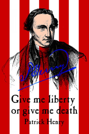 ... what course others may take but as for me give me liberty or give me