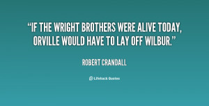 quote-Robert-Crandall-if-the-wright-brothers-were-alive-today-75961 ...