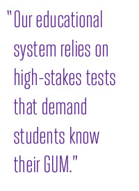 Our Educational System relies on high-stakes tests that demand ...