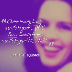 ... smile to your EYES. Inner beauty brings a smile to your HEART