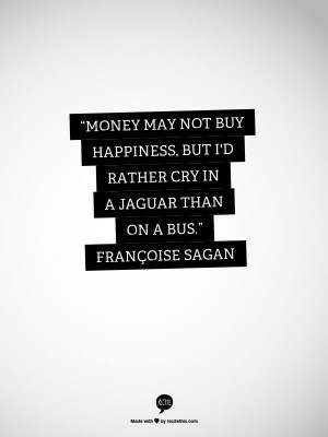 tongue-in-cheek quote always makes me laugh. While being materialistic ...