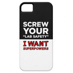 Screw Your Lab Safety, I Want Superpowers iPhone 5 Covers