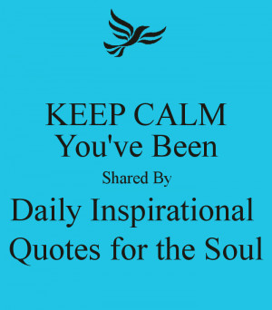 KEEP CALM You've Been Shared By Daily Inspirational Quotes for the ...