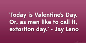 Jay Leno Quotes http://slodive.com/inspiration/36-funny-valentines-day ...